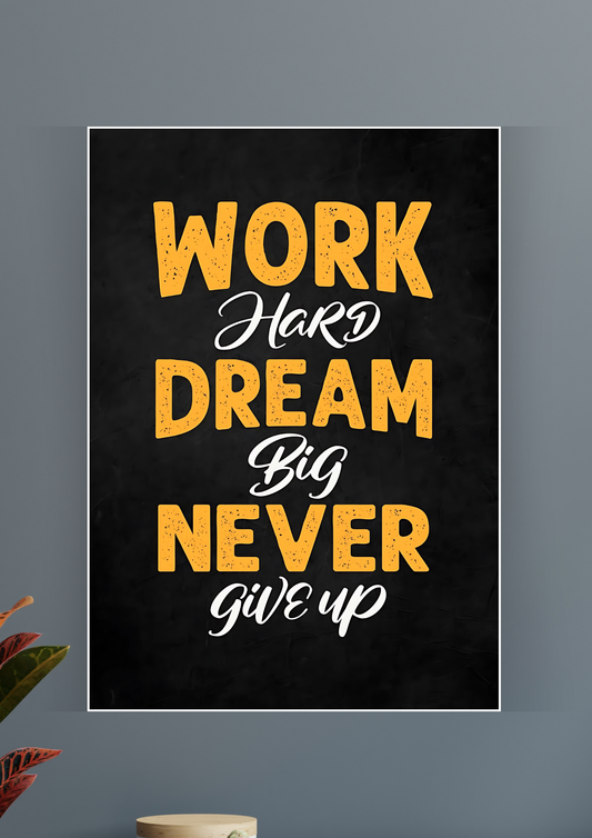 Work Hard - Dream Big - Never Give Up Poster | Motivation Poster