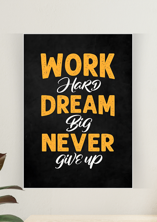 Work Hard - Dream Big - Never Give Up Poster | Motivation Poster